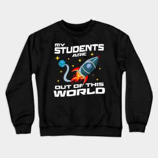 My Students Are Out Of This World Crewneck Sweatshirt